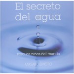 El secreto del agua/ The Secret of Water: Para los ninos del mundo/ For The Children Of The World